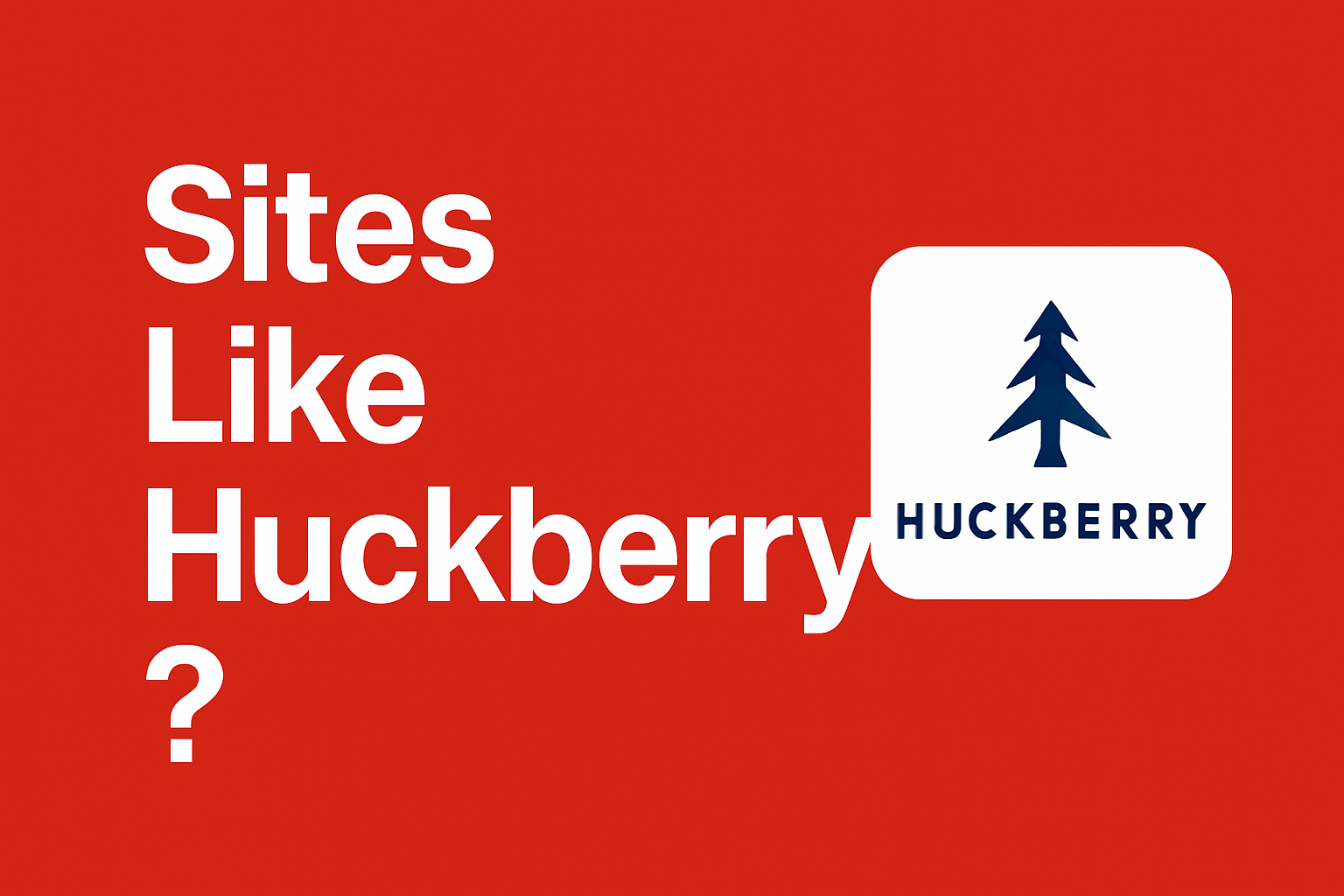 Sites Like Huckberry? 